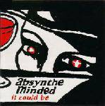 Absynthe Minded : It Could Be